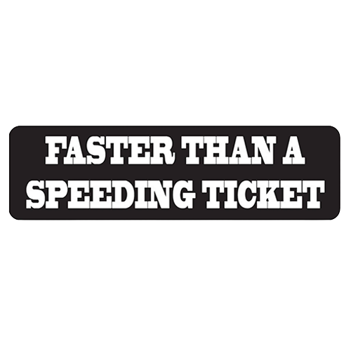 Black helmet sticker with white text reading faster than a speeding ticket