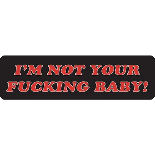 A black helmet sticker with the text 'I'M NOT YOUR FUCKING BABY' in bold red and white letters.
