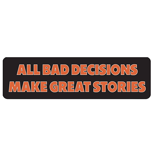 Black helmet sticker with orange text reading All Bad Decisions Make Great Stories.