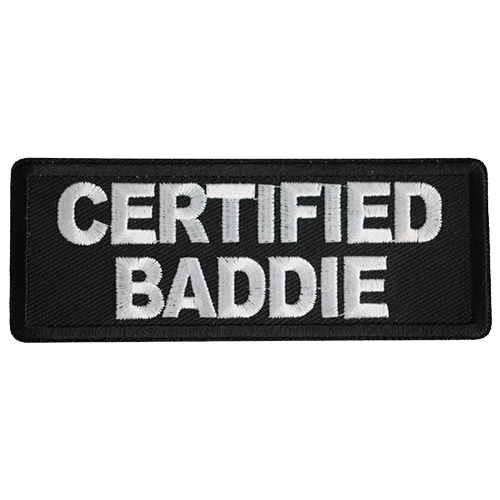 Black embroidered patch with white text reading Certified Baddie measuring 4 by 1.5 inches
