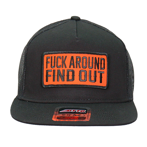 Black cap with orange patch reading 'FUCK AROUND FIND OUT' patch.