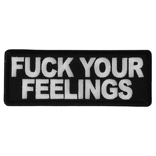 Black embroidered patch with white text reading Fuck Your Feelings