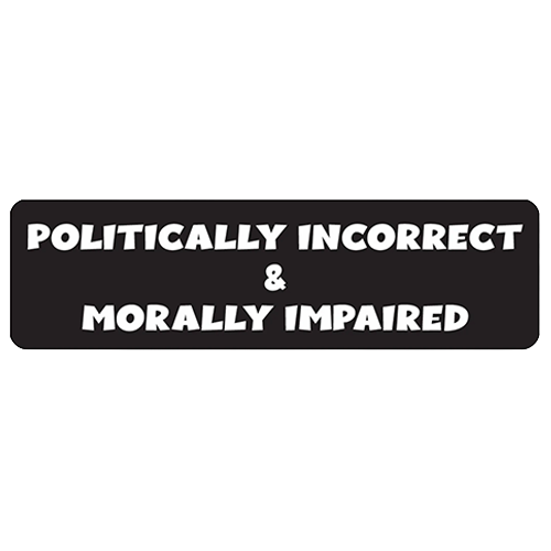 Black helmet sticker with white text reading politically incorrect and morally impaired
