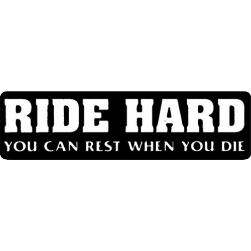 A black helmet sticker with white text that reads 'RIDE HARD YOU CAN REST WHEN YOU DIE'.