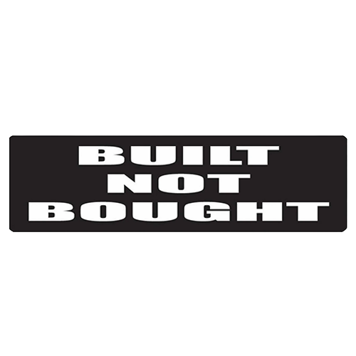 Black helmet sticker with white text reading Built Not Bought in bold lettering