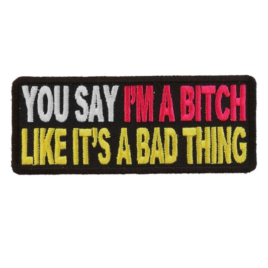 You Say I'm A Bitch Like It's A Bad Thing Patch