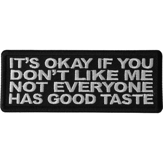 It's Okay if You Don't Like Me Not Everyone Has Good Taste Patch