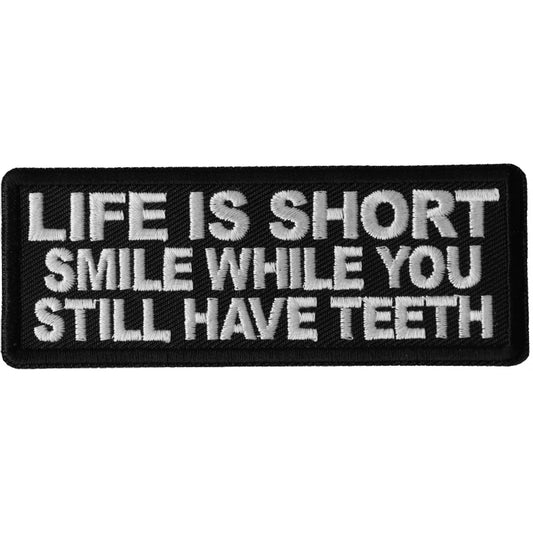 Life is Short Smile While You Still Have Teeth Patch